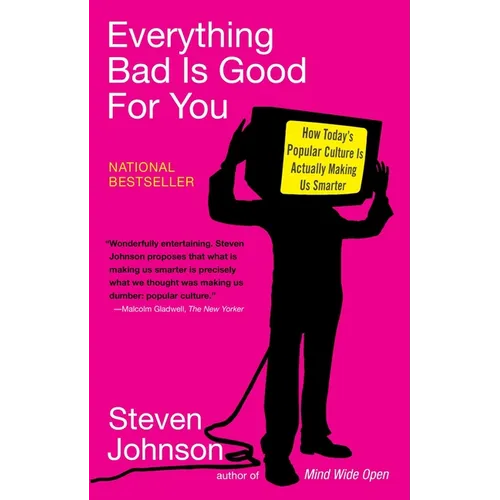 Everything Bad is Good for You: How Today's Popular Culture Is Actually Making Us Smarter