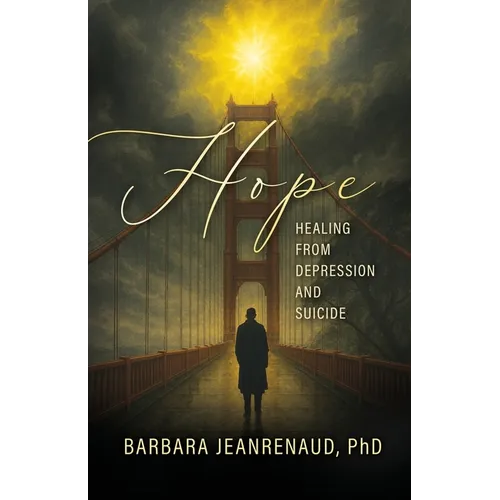 Hope: Healing from Depression and Suicide