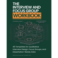 The Interview and Focus Group Workbook: 48 Templates for Qualitative Interview Design, Focus Groups, and Dissertation-Ready Data
