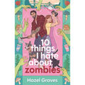 10 Things I Hate about Zombies