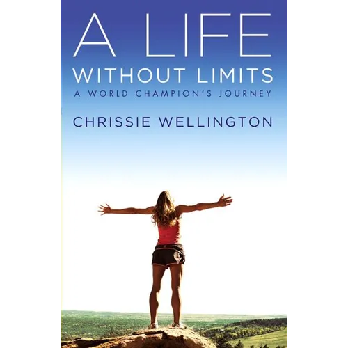 A Life Without Limits: A World Champion's Journey