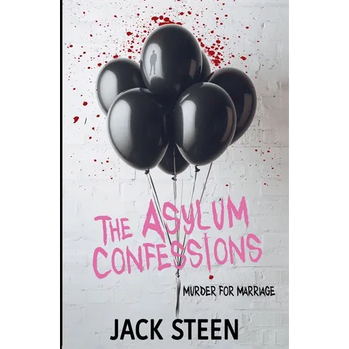 The Asylum Confessions: Murder for Marriage