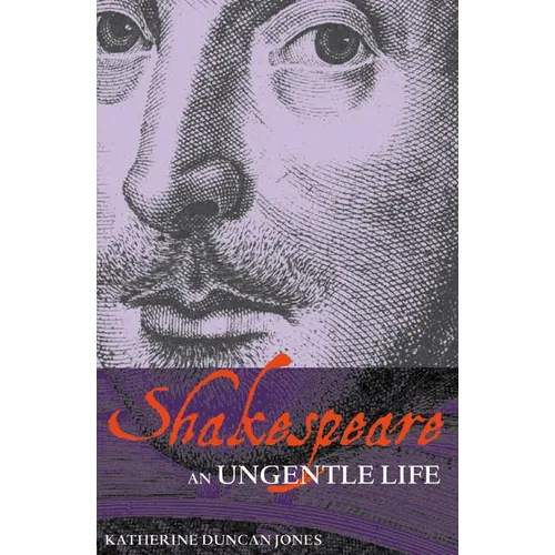 Shakespeare: An Ungentle Life
