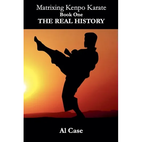 Matrixing Kenpo Karate: The Real History