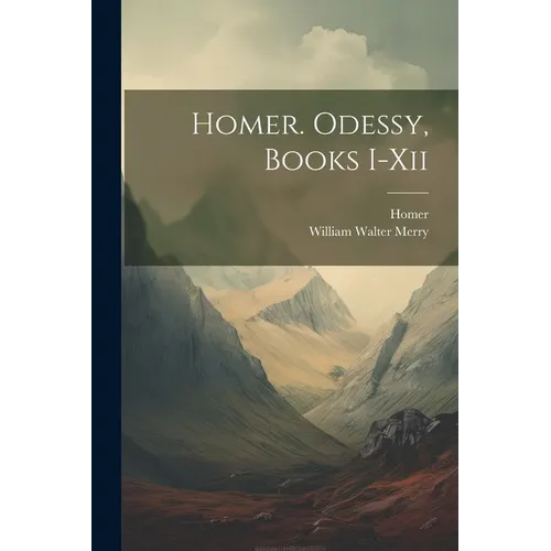 Homer. Odessy, Books I-Xii