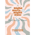 Right Here, Right Now Devotions for Women: 180 Readings for Busy Days