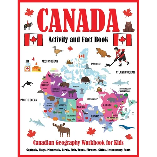 Canada Activity and Fact Book: Canadian Geography Workbook for Kids
