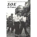 SOE in France: AN ACCOUNT OF THE WORK OF THE BRITISH SPECIAL OPERATIONS EXECUTIVE IN FRANCE 1940-1944 History of the Second World War
