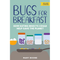 Bugs for Breakfast: How Eating Insects Could Help Save the Planet