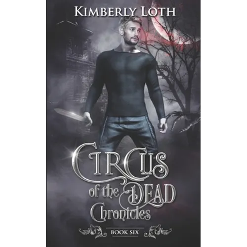 Circus of the Dead Chronicles: Book 6