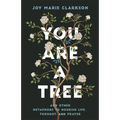 You Are a Tree: And Other Metaphors to Nourish Life, Thought, and Prayer