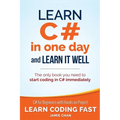 Learn C# in One Day and Learn It Well: C# for Beginners with Hands-on Project