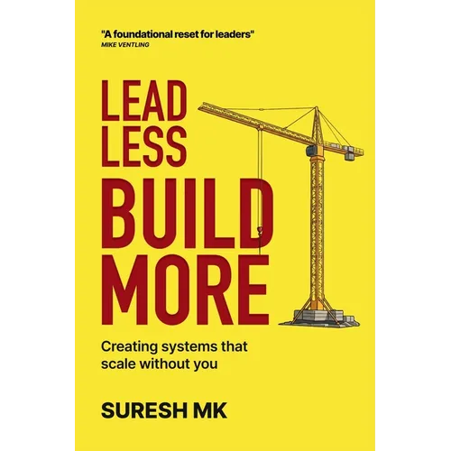 Lead Less, Build More: Creating Systems That Scale Without You