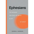 Ephesians: The Wonder and Walk of Being Alive In Christ