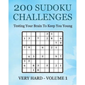 200 Sudoku Challenges - Very Hard - Volume 1: Testing Your Brain To Keep You Young