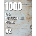 1000 Easy Number Fill In Puzzles Volume #2