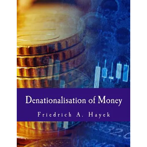 Denationalisation of Money: The Argument Refined