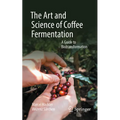 The Art and Science of Coffee Fermentation: A Guide to Biotransformation
