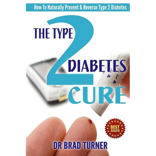 The Type 2 Diabetes Cure: How To Naturally Prevent & Reverse Type 2 Diabetes