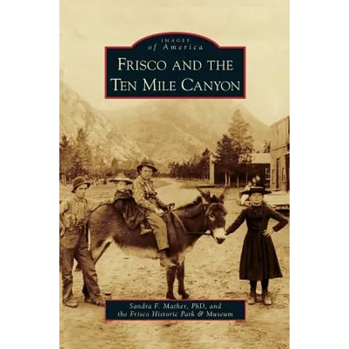 Frisco and the Ten Mile Canyon