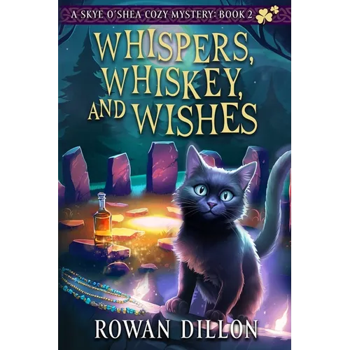 Whispers, Whiskey, and Wishes: A Skye O'Shea Paranormal Cozy Mystery