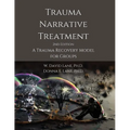 Trauma Narrative Treatment: A Trauma Recovery Model for Groups