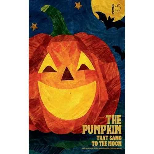 The Pumpkin That Sang to the Moon And Other Bilingual Spanish-English Halloween Stories for Children