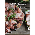 1001 Greatest Sausage Recipes