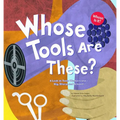 Whose Tools Are These?: A Look at Tools Workers Use - Big, Sharp, and Smooth