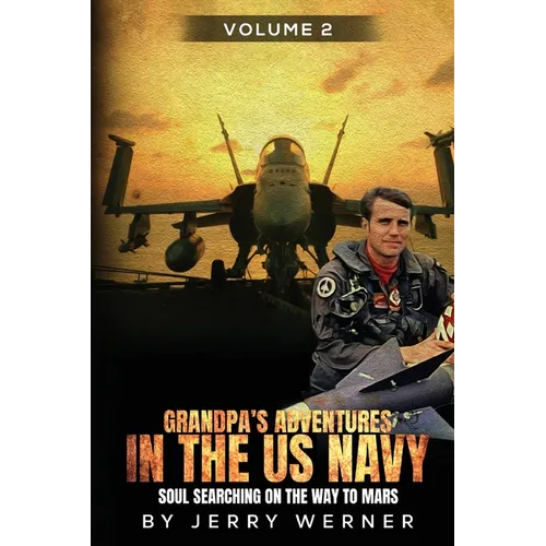Grandpa's Adventures in the U.S. Navy: Soul Searching on the way to Mars - Volume 2