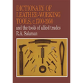 Dictionary of Leather-Working Tools, c.1700-1950 and the Tools of Allied Trades