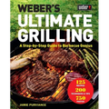 Weber's Ultimate Grilling: A Step-By-Step Guide to Barbecue Genius