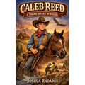 Caleb Reed: A Young Heart of Valor