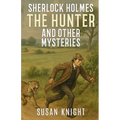 Sherlock Holmes The Hunter and Other Mysteries