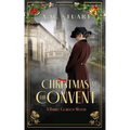 Christmas at the Convent: A Seasonal Novella