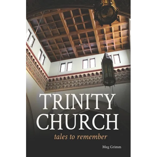Trinity Church Tales to Remember