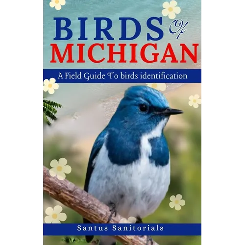 Birds Of Michigan: A Field Guide To Bird Identification