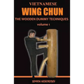 Vietnamese wing chun: The wooden dummy techniques