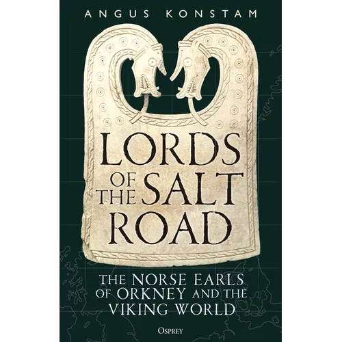 Lords of the Salt Road: The Norse Earls of Orkney and the Viking World