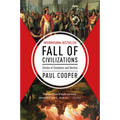 Fall of Civilizations: Stories of Greatness and Decline