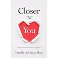 Closer to You: A Devotional for Dads & Daughters
