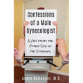 Confessions of a Male Gynecologist: A View from the Other Side of the Stirrups