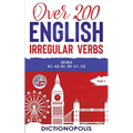 Over 200 English Irregular Verbs: Part 1: Levels A1, A2, B1, B2, C1, C2