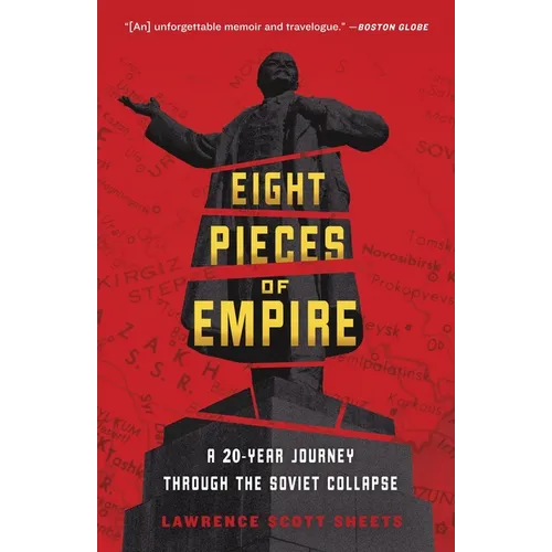Eight Pieces of Empire: A 20-Year Journey Through the Soviet Collapse