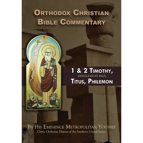 Orthodox Christian Bible Commentary: 1 Timothy, 2 Timothy, Titus, Philemon