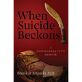 When Suicide Beckons: A Psychoanalyst's Memoir