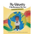 HuUbuntu I Am Because We Are: Community Resilience
