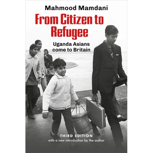 From Citizen to Refugee: Uganda Asians come to Britain