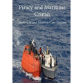 Piracy and Maritime Crime: Historical and Modern Case Studies