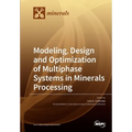 Modeling, Design and Optimization of Multiphase Systems in Minerals Processing